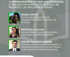 DPE-PR realiza evento para tratar do encarceramento de pobres, negros e mulheres trans.