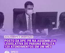 Posto da DPE-PR na Assembleia Legislativa do Paraná realiza 120 atendimentos em um mês