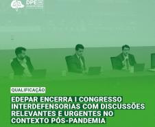 EDEPAR encerra I Congresso Interdefensorias com discussões relevantes e urgentes no contexto pós-pandemia