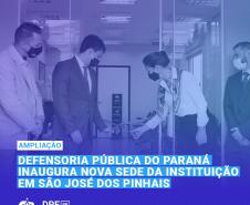 Defensoria Pública do Paraná inaugura nova sede da instituição em São José dos Pinhais