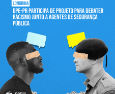 DPE-PR participa de projeto para debater racismo junto a agentes de segurança pública