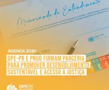 DPE-PR e PNUD firmam parceria para promover desenvolvimento sustentável e acesso à justiça.