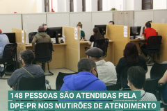 148 pessoas são atendidas pela DPE-PR nos mutirões de atendimento no Centro e no Caximba
