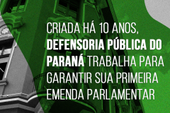 Criada há 10 anos, Defensoria Pública do Paraná trabalha para garantir sua primeira emenda parlamentar