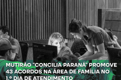 Mutirão “Concilia Paraná” promove 43 acordos na área de Família no 1.º dia de atendimento