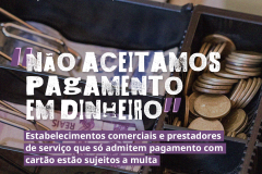 Estabelecimentos comerciais e prestadores de serviço que só admitem pagamento com cartão estão sujeitos a multa