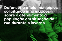 Defensoria oficia municípios solicitando informações sobre o atendimento à população em situação de rua durante o inverno