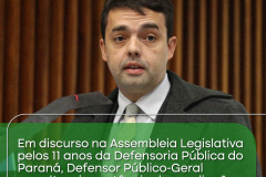 Em discurso na Assembleia Legislativa pelos 11 anos da DPE-PR, Defensor Público-Geral ressalta a importância da ampliação dos serviços da instituição