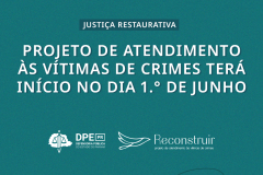 Justiça Restaurativa | Projeto de atendimento às vítimas de crimes terá início no dia 1.° de junho