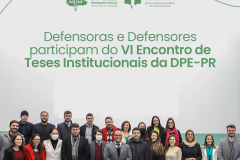 Defensoras e Defensores participam do VI Encontro de Teses da instituição