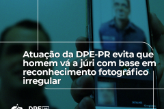 Atuação da DPE-PR evita que homem vá a júri com base em reconhecimento fotográfico irregular