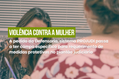 A pedido da DPE-PR, sistema PROJUDI passa a ter campo para requerimento de medidas protetivas de urgência no plantão judiciário