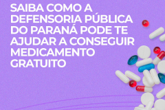 Saiba como a Defensoria Pública do Paraná pode te ajudar a conseguir medicamento gratuito