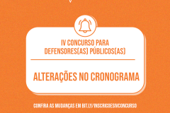 IV Concurso para Defensores(as) Públicos(as)   Alterações no cronograma  Confira as mudanças em bit.ly/InscricoesIVConcurso