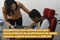 Estudantes com deficiência que necessitarem de profissional de apoio escolar podem procurar a DPE-PR