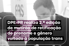 DPE-PR realiza segunda edição de mutirão de retificação de pronome e gênereo voltado à população trans