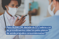 Para NUDECON, decisão do STJ sobre o rol de procedimentos cobertos pelos planos de saúde prejudica consumidores(as)
