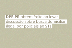 https://www.defensoriapublica.pr.def.br/Noticia/DPE-PR-obtem-exito-ao-levar-discussao-sobre-busca-domiciliar-ilegal-por-policiais-ao-STJ