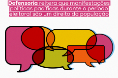 Defensoria reitera que manifestações políticas pacíficas durante o período eleitoral são um direito da população