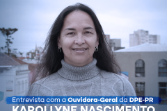 Entrevista com a Ouvidora-Geral da DPE-PR, Karollyne Nascimento