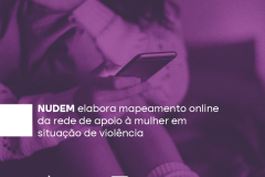 NUDEM elabora mapeamento online de serviços voltados à mulher em situação de violência
