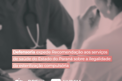 Defensoria expede Recomendação aos serviços de saúde do Paraná sobre a ilegalidade da esterilização compulsória