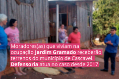 Moradores(as) que viviam na ocupação Jardim Gramado receberão terrenos do município de Cascavel. Defensoria atua no caso desde 2017