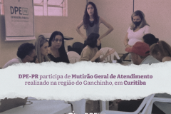 Defensoria Pública do Paraná participa de Mutirão Geral de Atendimento realizado na região do Ganchinho, em Curitiba
