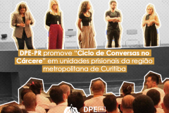 Defensoria Pública do Paraná promove “Ciclo de Conversas no Cárcere” em unidades prisionais da região metropolitana de Curitiba