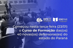 Começou nesta terça-feira (23/01) o Curso de Formação das(os) 40 novas(os) defensoras(es) do estado do Paraná