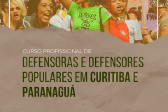Imagem de mulheres protestando logo acima. Embaixo, em tons de bege ao fundo, está escrito "Curso Profissional de Defensoras e Defensores Populares em Curitiba e aranaguá". Embaixo, de branco, estão escritas as informações do curso e os logos dos apoiadores.