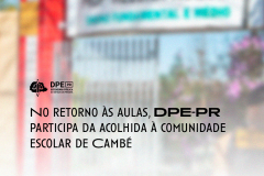 A imagem mostra uma foto desfocada da frente do Colégio Estadual Helena Kolody, em Cambé. No título está escrito "No retorno às aulas, DPE-PR participa da acolhida a comunidade escolar de Cambé", em letras pretas. Embaixo consta o logo da Defensoria também na cor preta.