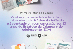 A imagem mostra a capa e o conteúdo de alguns dos materiais educativos. O texto diz: “Primeira Infância e Saúde  Conheça os materiais educativos elaborados pelo Núcleo da Infância e Juventude em comemoração aos 33 anos do Estatuto da Criança e do Adolescente (ECA)”. Abaixo do texto constam os logotipos da Defensoria do Paraná e do Núcleo da Infância e Juventude