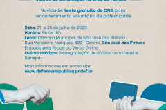 A imagem mostra o cartaz do Concilia Paraná em São José dos Pinhais, e traz informações sobre a realização do eventos, que ocorrerá nos dias 27 e 28 de julho, na Câmara Municipal de São José dos Pinhais, e os serviços de conciliação na área da Família e testes gratuitos de DNA para reconhecimento voluntário de paternidade. O cartaz traz os logos das Defensoria, da Câmara de São José dos Pinhais, da COPEL e da SANEPAR