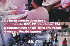 Imagem em formato de colagem, contendo duas imagens, uma em cima da outra. A foto superior é uma foto detalhada de dois atendimentos de dois defensores e a foto inferior, é uma visão ampla do salão de atendimentos. O título da matéria, "De leste a Oeste do estado: mutirões da DPE-PR atenderam 154 pessoas nesta sexta-feira em Ponta Grossa e Foz de Iguaçu", esta em destaque no meio das duas fotos.