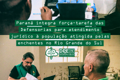 Imagem com fotos da atuação da DPE-PR no Rio Grande do Sul.