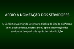 O Conselho Superior da Defensoria Pública do Estado do Paraná vem, publicamente, expressar seu apoio à nomeação dos servidores do quadro de apoio desta Instituição.