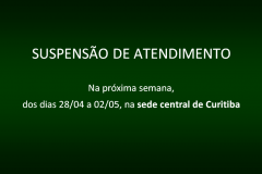 Não haverá atendimento ao público na sede central de Curitiba (Rua Cruz Machado, 58) na semana do dia 28 de abril a 02 de maio.