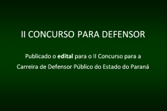 Publicado o edital para o II Concurso para a Carreira de Defensor Público do Estado do Paraná.