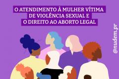 DPE-PR lança cartilha sobre o atendimento à mulher vítima de violência sexual e o direito ao aborto legal.