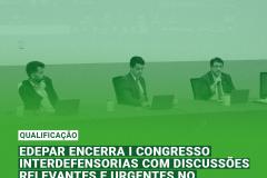 EDEPAR encerra I Congresso Interdefensorias com discussões relevantes e urgentes no contexto pós-pandemia