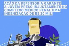 Com ação da Defensoria, jovem preso injustamente no Complexo Médico Penal obtém indenização de R$ 30 mil