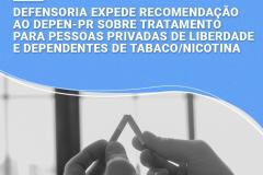 Defensoria expede Recomendação ao DEPEN-PR sobre tratamento de pessoas privadas de liberdade e dependentes de tabaco/nicotina