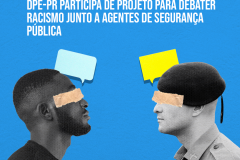 DPE-PR participa de projeto para debater racismo junto a agentes de segurança pública