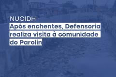 Após enchentes, Defensoria realiza visita à comunidade do Parolin