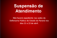 Não haverá expediente nas sedes da Defensoria Pública do Paraná nos dias 21 e 22 de abril (quinta e sexta-feira). 