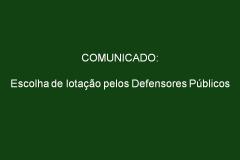NOVO HORÁRIO: escolha de lotação para os novos Defensores