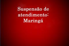 Suspensão de atendimento: Maringá