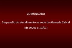 Durante a próxima semana, de terça-feira (07/01) até a sexta-feira (10/01), o atendimento ao público estará SUSPENSO na sede da Alameda Cabral, 184.