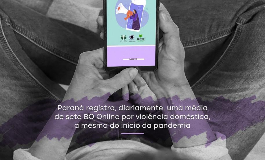 Paraná registra, diariamente, uma média de sete BO Online por violência doméstica, a mesma do início da pandemia